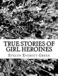 bokomslag True Stories of Girl Heroines