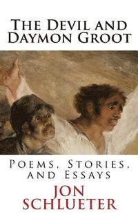 bokomslag The Devil and Daymon Groot: Poems, Stories, and Essays