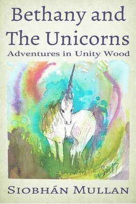 bokomslag Bethany and The Unicorns: Adventures in Unity Woods
