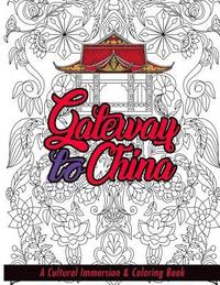 bokomslag Gateway to China: A Cultural Immersion & Adult Coloring Book