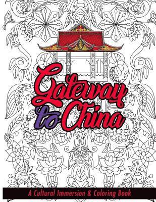 bokomslag Gateway to China: A Cultural Immersion & Adult Coloring Book