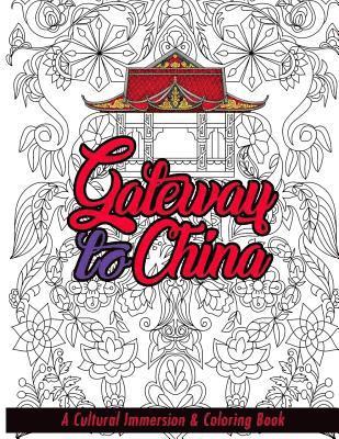 Gateway to China: A Cultural Immersion & Adult Coloring Book 1