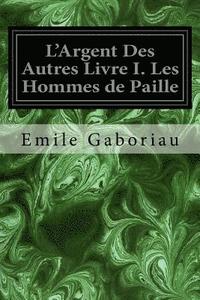 bokomslag L'Argent Des Autres Livre I. Les Hommes de Paille