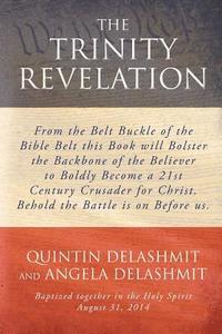 bokomslag The Trinity Revelation: From the Belt Buckle of the Bible Belt this Book will Bolster the Backbone of the Believer to Boldly Become a 21st Cen