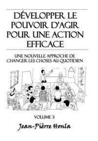 bokomslag Développer le pouvoir d'agir pour une action éfficace - Volume 3: Une nouvelle approche de changer les choses au quotidien