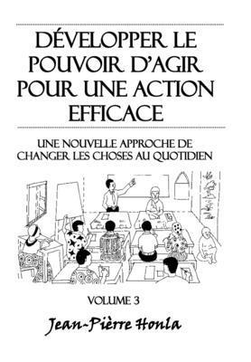 bokomslag Développer le pouvoir d'agir pour une action éfficace - Volume 3: Une nouvelle approche de changer les choses au quotidien