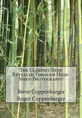 Roger Coppenbarger, Brent Coppenbarger - The Clarinet Reed Revealed Through High-Speed Photography, Häftad
