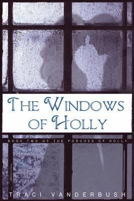 The Windows of Holly: A Continuation of The Porches of Holly 1