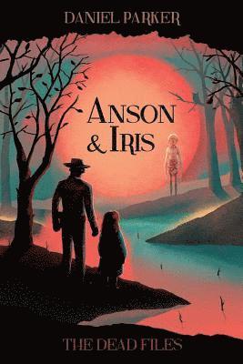 bokomslag Anson & Iris: The Dead Files