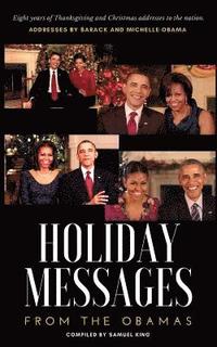 bokomslag Holiday Messages From The Obamas: Eight Years Of Intimate Holiday Addresses To America From Barack & Michelle Obama