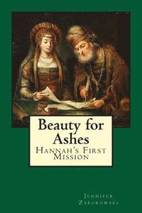 bokomslag Beauty for Ashes: Hannah's First Mission