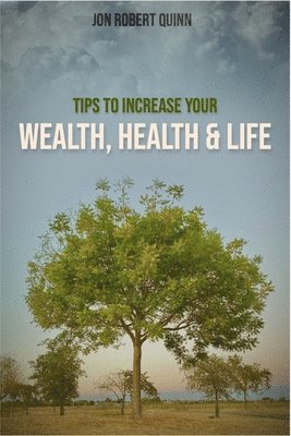 Tips to Increase Your Wealth, Health and Life 1