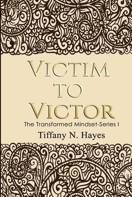 bokomslag Victim to Victor: The Transformed Mind Book Series One