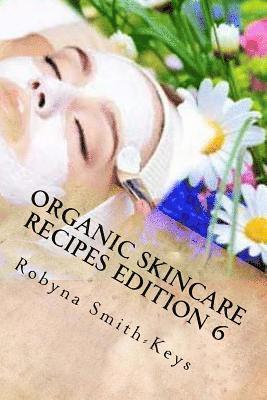 bokomslag Organic Skincare Recipes Edition 6: Home Made Aromatherapy Skincare