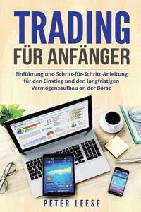 bokomslag Trading für Anfänger: Einführung und Schritt-für-Schritt-Anleitung für den Einstieg und den langfristigen Vermögensaufbau an der Börse.