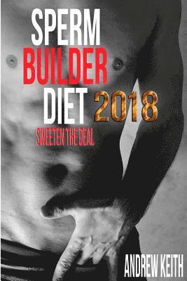 bokomslag Sperm Builder Diet 2018: Sweeten the Deal