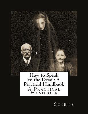 How to Speak to the Dead: A Practical Handbook 1