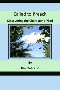 bokomslag Called to Preach: Discovering the Character of God