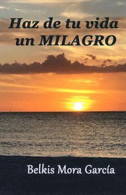 bokomslag Haz de tu vida un milagro: Vivencias profundas en el camino hacia el despertar