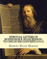 bokomslag Spiritual letters of Monsignor R. Hugh Benson: to one of his converts (1915). By: Robert Hugh Benson: Robert Hugh Benson (18 November 1871 - 19 Octobe