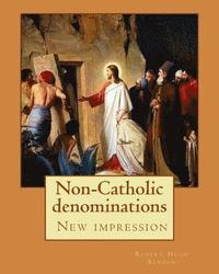 bokomslag Non-Catholic denominations By: Robert Hugh Benson: ( New impression )