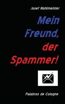 Mein Freund, der Spammer! 1
