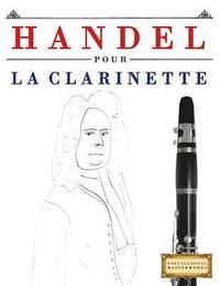 bokomslag Handel pour la Clarinette: 10 pièces faciles pour la Clarinette débutant livre