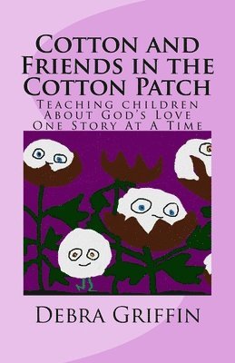 bokomslag Cotton and Friends in the Cotton Patch: Teaching Children About God's Love One Story At A Time