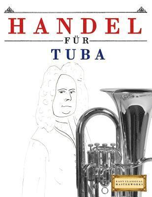 Easy Classical Masterworks - Handel für Tuba: 10 Leichte Stücke für Tuba Anfänger Buch, Häftad