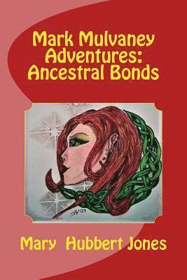 Mary Hubbert Jones - Mark Mulvaney Adventures: Ancestral Bonds, Häftad