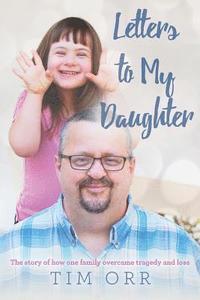 bokomslag Letters to My Daughter: The story of how one family overcame tragedy and loss