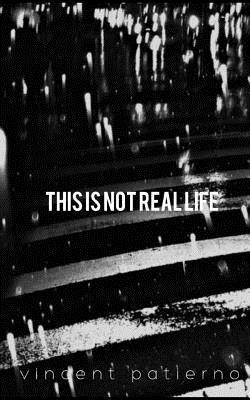 Vincent Patierno - This is Not Real Life, Häftad