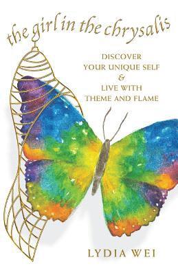 The Girl in the Chrysalis: Discover Your Unique Self & Live with Theme and Flame 1