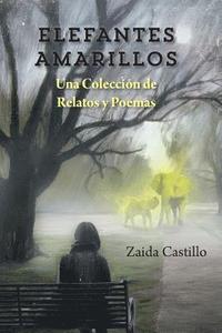 bokomslag Elefantes Amarillos: Una Coleccion de Relatos y Poemas