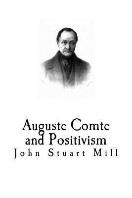 John Stuart Mill - Auguste Comte and Positivism, Häftad