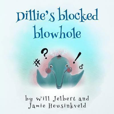 Jamie Heusinkveld, Will Jelbert - Dillie's blocked blowhole, Häftad