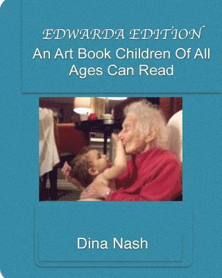 Dina Nash, Shelly Nash - Edwarda Edition: An art book children of all ages can read, Häftad