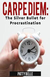 bokomslag Carpe Diem: The Silver Bullet for Procrastination