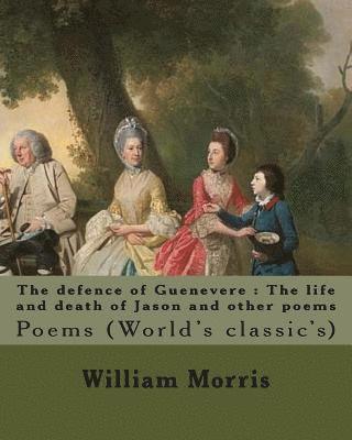 The defence of Guenevere: The life and death of Jason and other poems By: William Morris, dedicated By: Dante Gabriel Rossetti: Dante Gabriel Ro 1