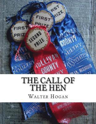 The Call of the Hen: The Science of the Selection and Breeding Poultry For Egg Production
