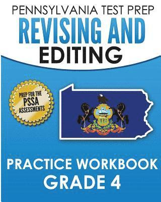 PENNSYLVANIA TEST PREP Revising and Editing Practice Workbook Grade 4: Preparation for the PSSA English Language Arts Tests 1