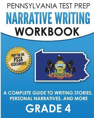 bokomslag PENNSYLVANIA TEST PREP Narrative Writing Workbook: A Complete Guide to Writing Stories, Personal Narratives, and More Grade 4: Preparation for the PSS