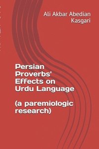 bokomslag Persian proverbs' effects on Urdu language (A paremiologic research)