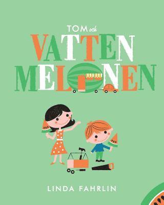 Tom och Vattenmelonen: Original title: Tom and the Watermelon - Swedish Translation 1