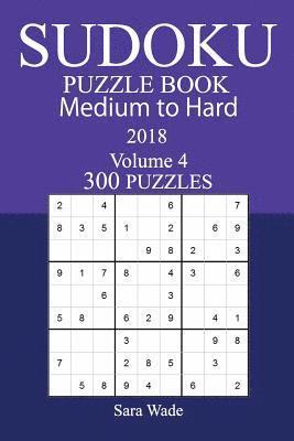 Sara Wade - 300 Medium to Hard Sudoku Puzzle Book - 2018, Häftad