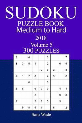 300 Medium to Hard Sudoku Puzzle Book - 2018 1