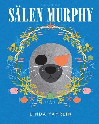 Sälen Murphy: Original title: Murphy the Seal 1