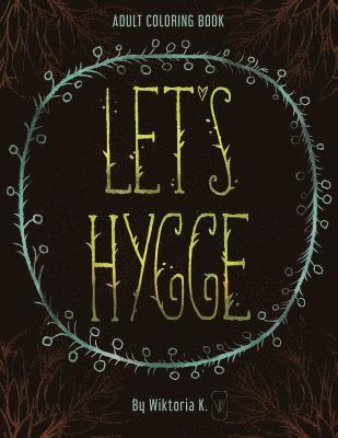 Let's hygge adult coloring book: adult coloring book 1