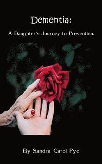 bokomslag Dementia: A Daughter's Journey to Prevention