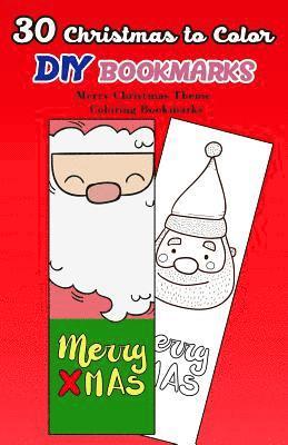 bokomslag 30 Christmas to Color DIY Bookmarks: Merry Christmas Theme Coloring Bookmarks